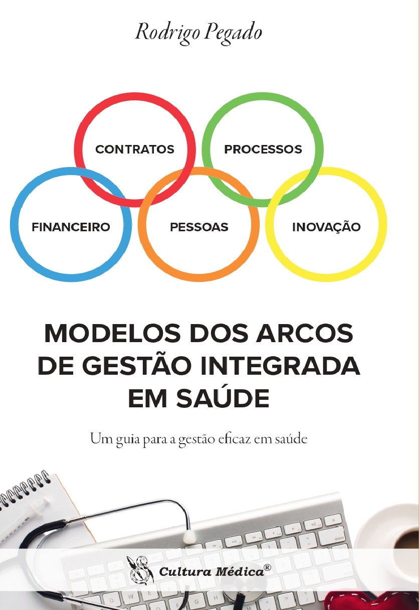 MODELOS DOS ARCOS DE GESTAÇÃO INTEGRADA EM SAÚDE: Um guia para a gestão eficaz em saúde